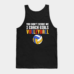You Don't Scare Me I Coach Girls Volleyball Coach Gift Tank Top